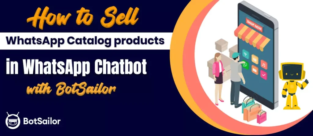 How to Sell WhatsApp Catalog Products Using WhatsChat Chatbot with BotSailor